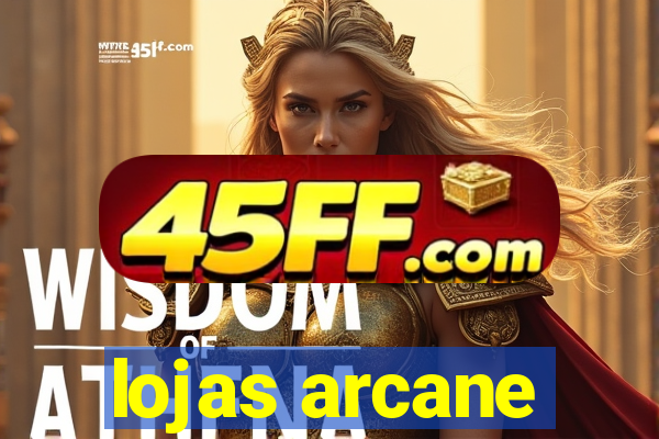 lojas arcane